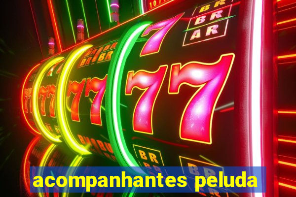 acompanhantes peluda